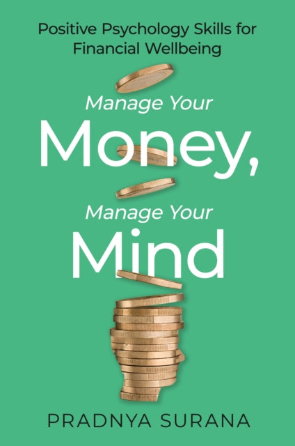 Manage Your Money, Manage Your Mind: Positive Psychology Skills for Financial Wellbeing