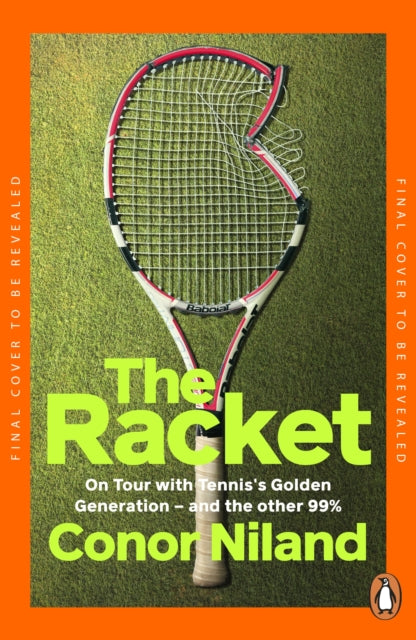 The Racket: On Tour with Tennis’s Golden Generation – and the other 99%