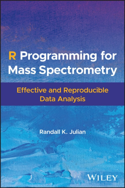 R Programming for Mass Spectrometry: Effective and Reproducible Data Analysis
