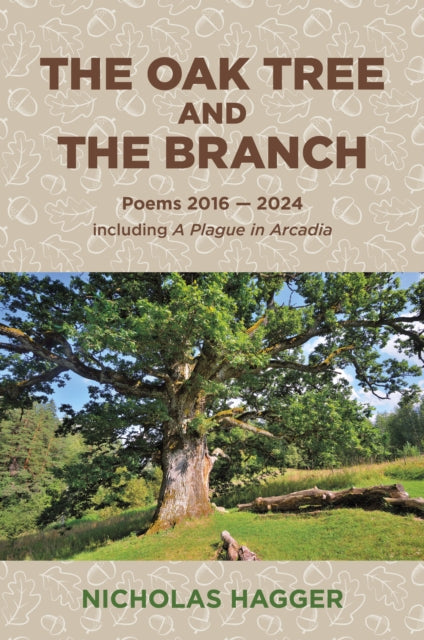 Oak Tree and the Branch, The: Poems 2016-2024