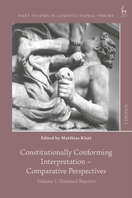 Constitutionally Conforming Interpretation – Comparative Perspectives: Volume 1: National Reports