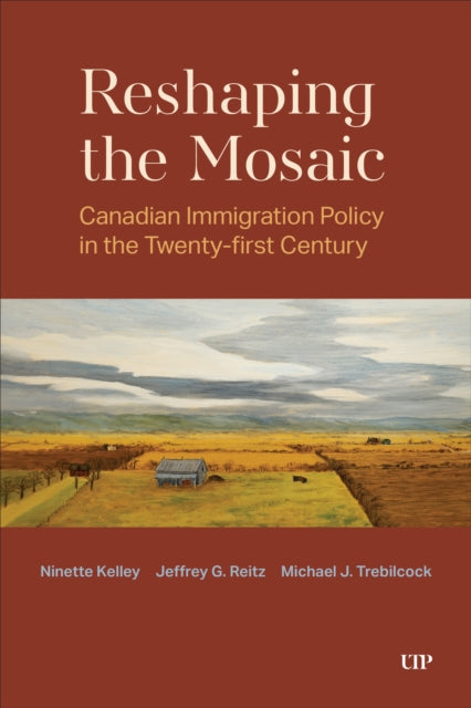 Reshaping the Mosaic: Canadian Immigration Policy in the Twenty-First Century