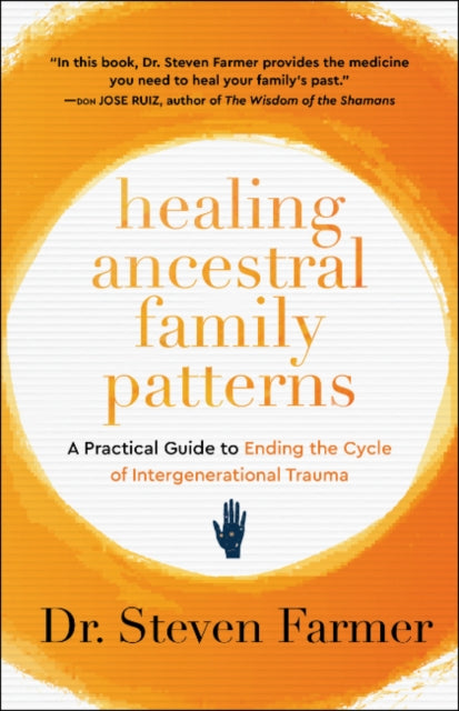 Healing Ancestral Family Patterns: A Practical Guide to Ending the Cycle of Intergenerational Trauma