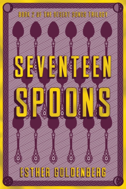 Seventeen Spoons: Book 2 of the Desert Scrolls Trilogy
