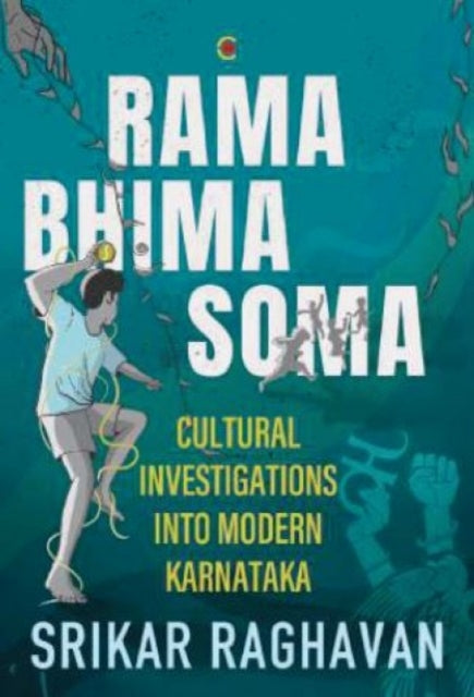Rama Bhima Soma: Cultural Investigations into Modern Karnataka