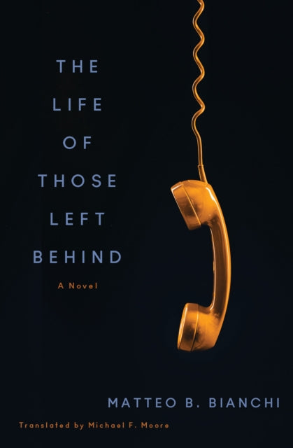 The Life of Those Left Behind: A Novel