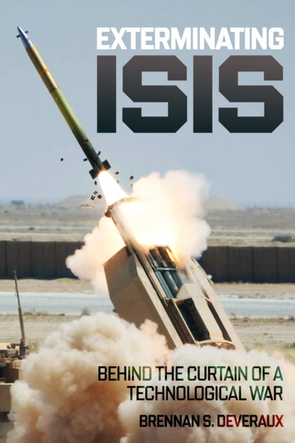 Exterminating ISIS: Behind the Curtain of a Technological War