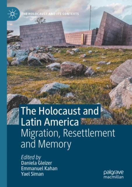The Holocaust and Latin America: Migration, Resettlement and Memory