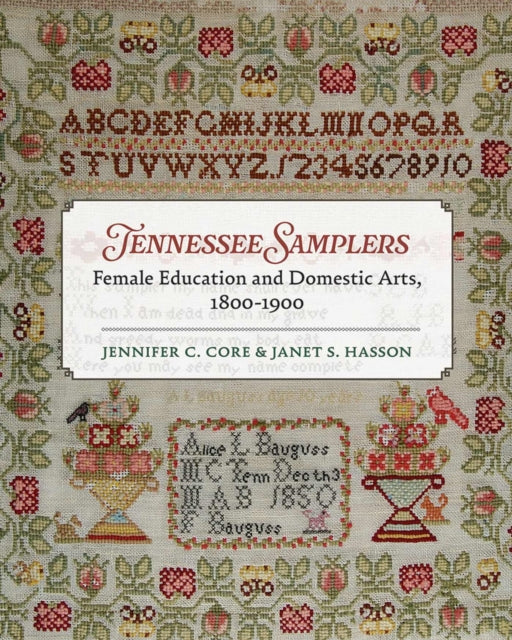 Tennessee Samplers: Female Education and Domestic Arts, 1800-1900