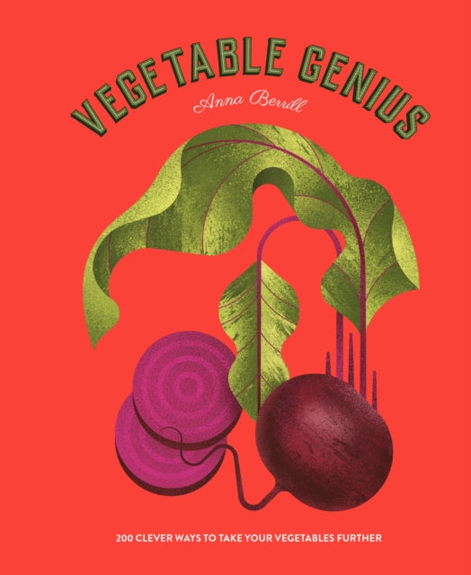 Vegetable Genius: 200 clever ways to take your vegetables further
