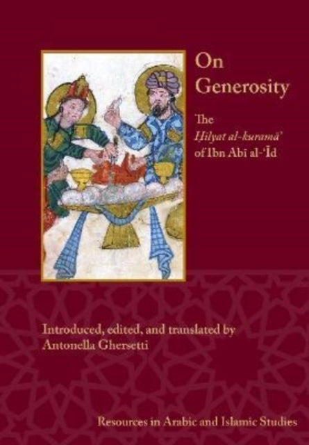 On Generosity: Hilyat al-kurama' of Ibn Abi al-'Id