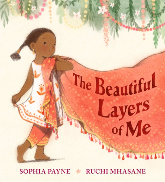 The Beautiful Layers of Me: An empowering story of culture, confidence and traditional dress for ages 3-7