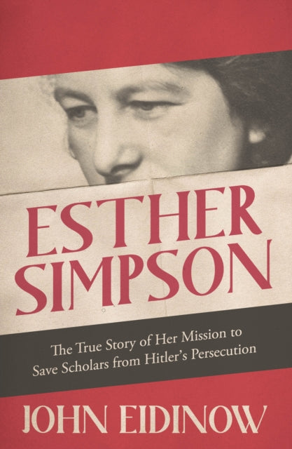 Esther Simpson: The True Story of her Mission to Save Scholars from Hitler's Persecution