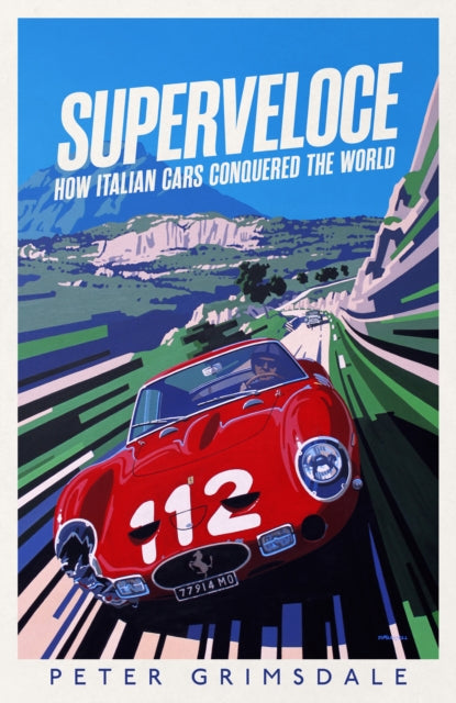 Superveloce: How Italian Cars Conquered the World