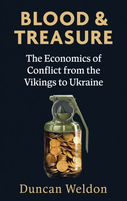 Blood and Treasure: The Economics of Conflict from the Vikings to Ukraine