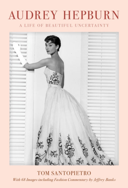 Audrey Hepburn: A Life of Beautiful Uncertainty