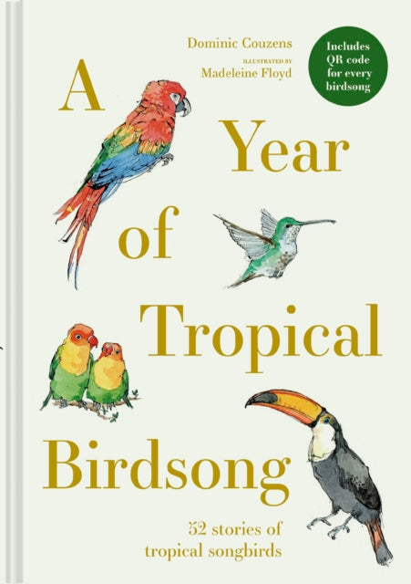A Year of Tropical Birdsong: 52 Stories of Tropical Songbirds