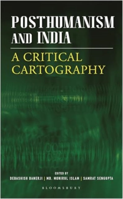 Posthumanism and India: A Critical Cartography