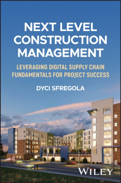Next Level Construction Management: Leveraging Digital Supply Chain Fundamentals for Project Success