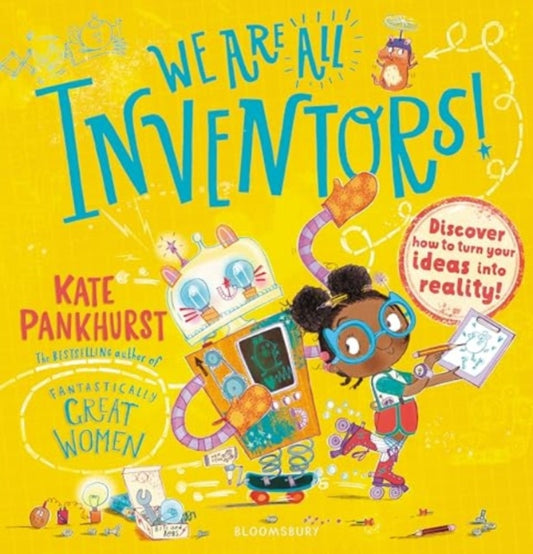 We Are All Inventors!: Discover how to turn your ideas into reality!