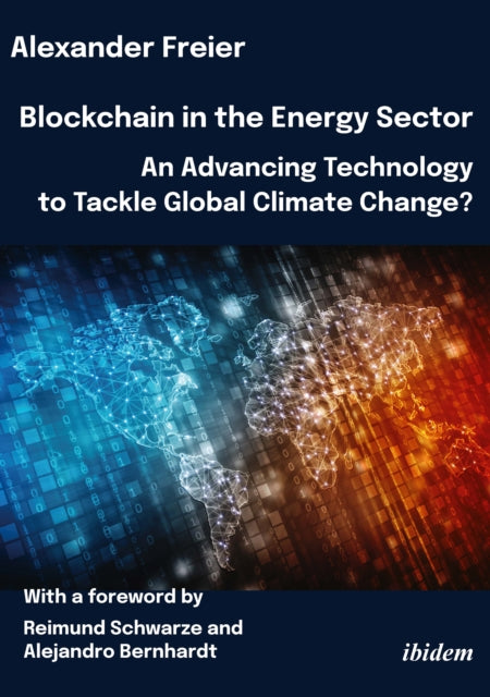 Blockchain in the Energy Sector: An Advancing Technology to Tackle Global Climate Change?: With a foreword by Reimund Schwarze