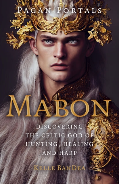 Pagan Portals - Mabon: Discovering the Celtic God of Hunting, Healing and Harp