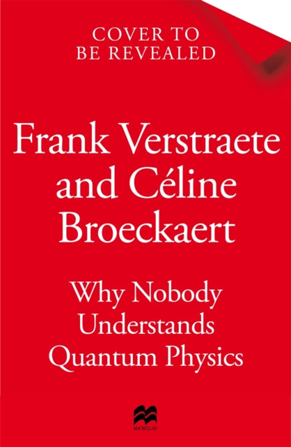 Why Nobody Understands Quantum Physics: And Everyone Needs to Know Something About It
