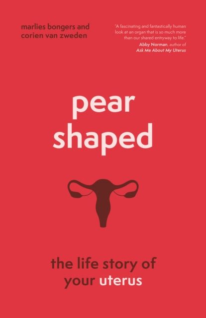 Pear-Shaped: The Life Story of Your Uterus