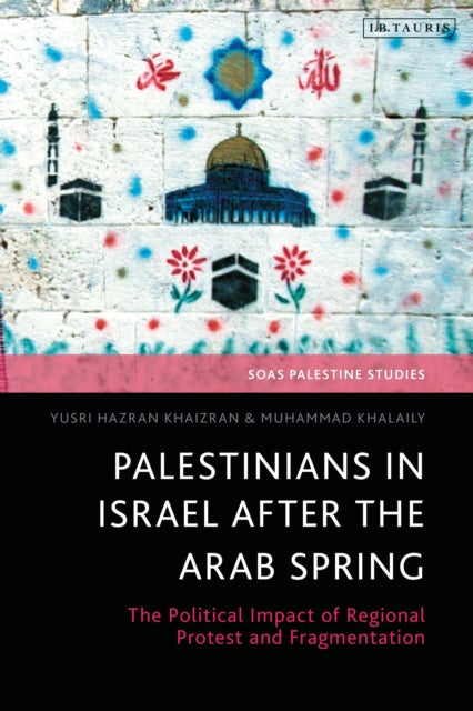 Palestinians in Israel after the Arab Spring: The Political Impact of Regional Protest and Fragmentation