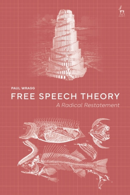 Free Speech Theory: A Radical Restatement