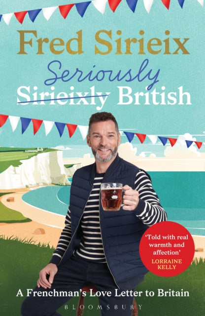 Seriously British: A Frenchman’s Adventures in Britain