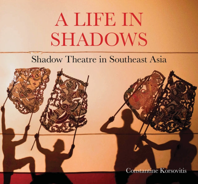 A Life in Shadows: Shadow theatre in South East Asia