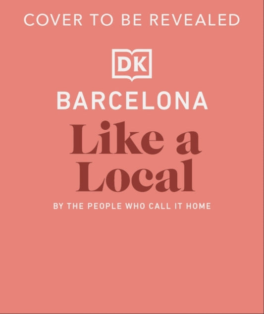 Barcelona Like a Local: By the People Who Call it Home