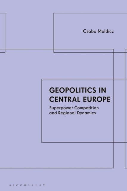 Geopolitics in Central Europe: Superpower Competition and Regional Dynamics