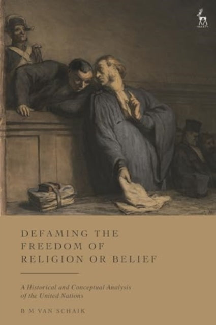Defaming the Freedom of Religion or Belief: A Historical and Conceptual Analysis of the United Nations