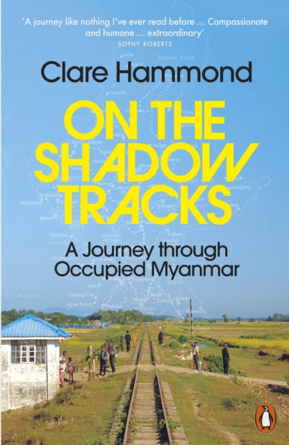 On the Shadow Tracks: A Journey through Occupied Myanmar