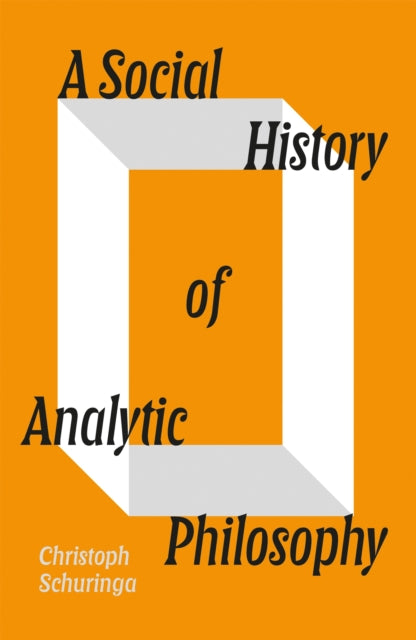 A Social History of Analytic Philosophy: How Politics Has Shaped an Apolitical Philosophy