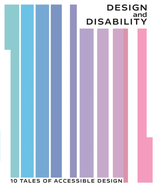 Design and Disability: 10 Tales of Accessible Design