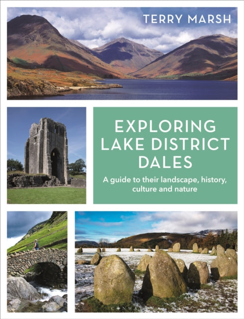 Exploring Lake District Dales: A guide to their landscape, history, culture and nature
