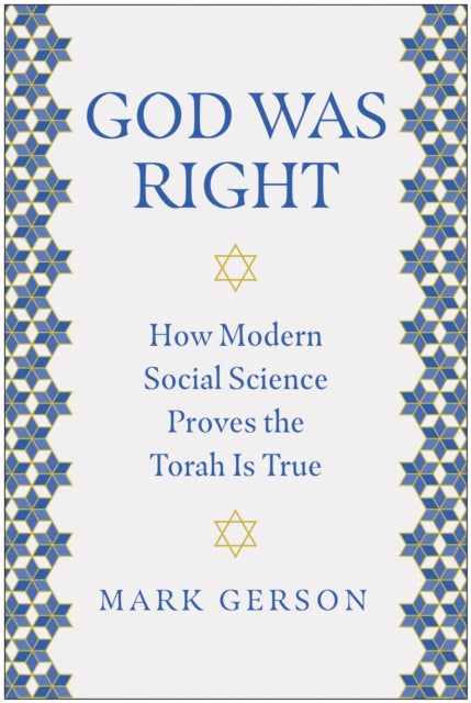 God Was Right: How Modern Social Science Proves the Torah Is True