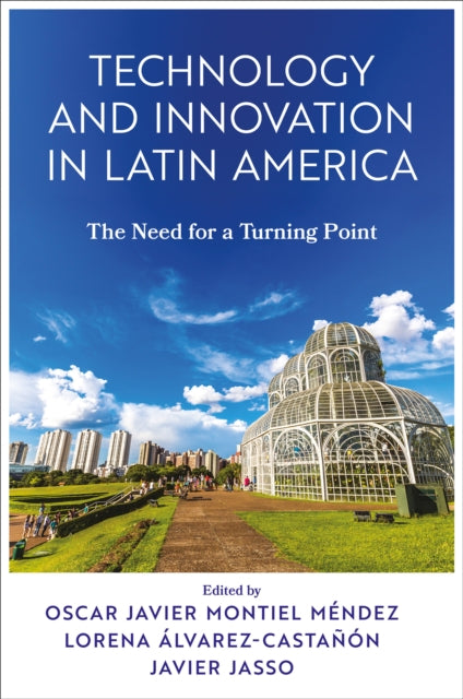 Technology and Innovation in Latin America: The Need for a Turning Point