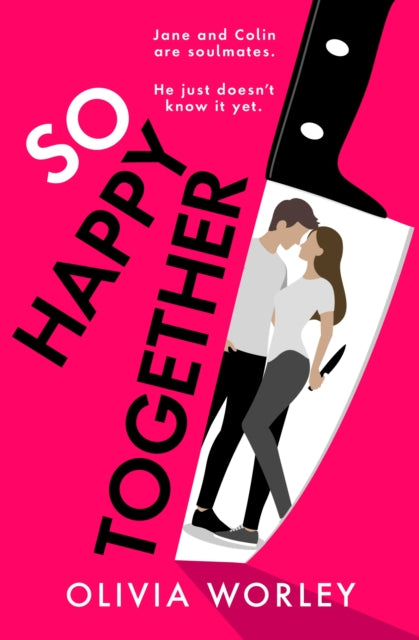 So Happy Together: An unrelentingly twisty, darkly hilarious thriller you won’t be able to put down!