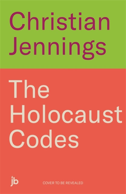 The Holocaust Codes: The Untold Story of Decrypting the Final Solution