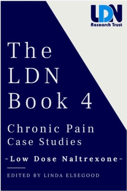 The The LDN Book 4: Chronic Pain Case Studies