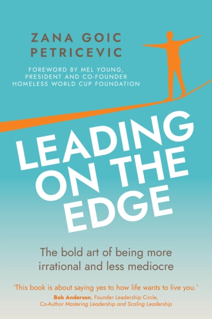 Leading on the Edge: The bold art of being more irrational and less mediocre