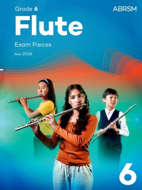 Flute Exam Pieces from 2026, ABRSM Grade 6: Selected from the syllabus from 2026. Flute Part & Piano Accompaniment