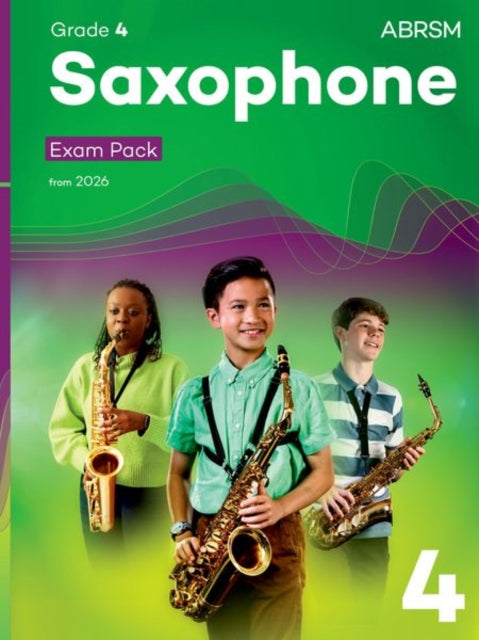 Saxophone Exam Pack from 2026, ABRSM Grade 4: Selected from the syllabus from 2026. Saxophone Part, Piano Accompaniments, Scales & Sight-Reading