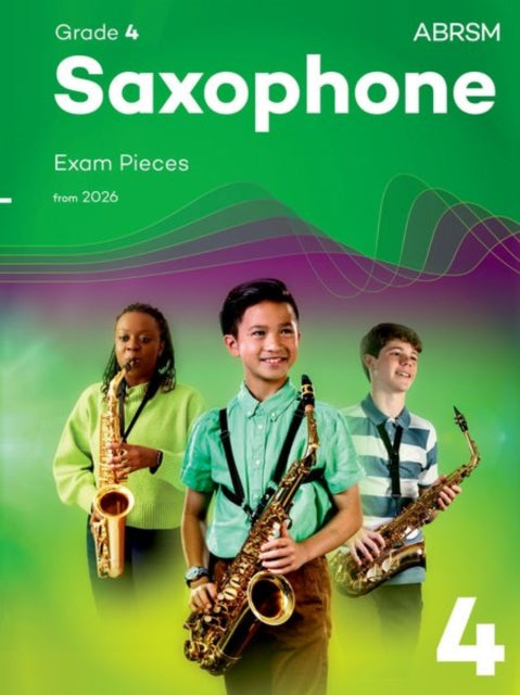 Saxophone Exam Pieces from 2026, ABRSM Grade 4: Selected from the syllabus from 2026. Saxophone Part & Piano Accompaniments