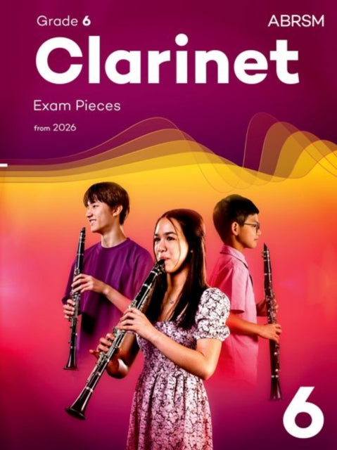 Clarinet Exam Pieces from 2026, ABRSM Grade 6: Selected from the syllabus from 2026. Clarinet Part & Piano Accompaniment