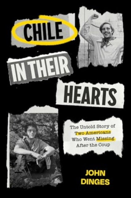 Chile in Their Hearts: The Untold Story of Two Americans Who Went Missing after the Coup